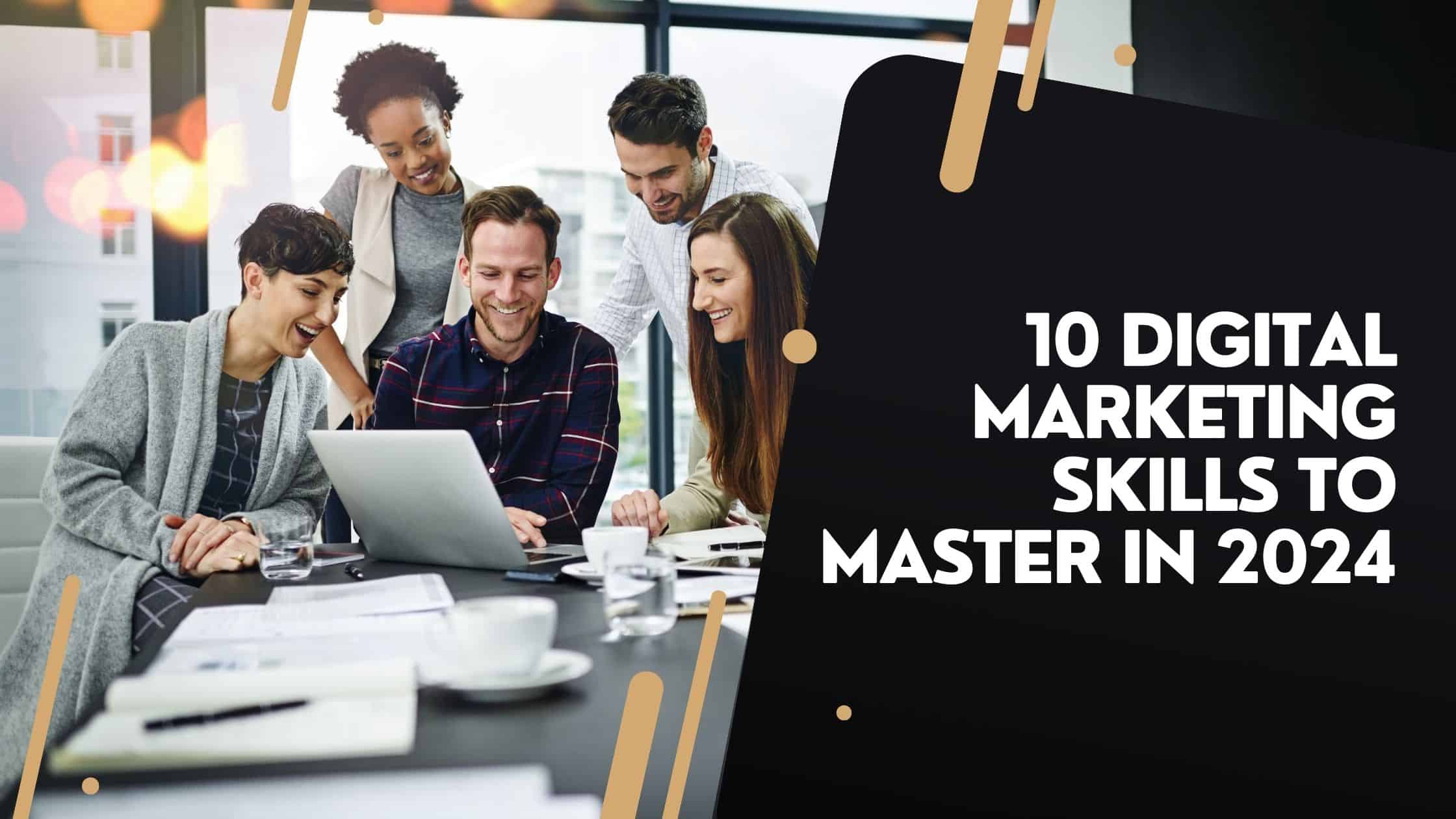 10 Digital Marketing Skills To Master in 2024