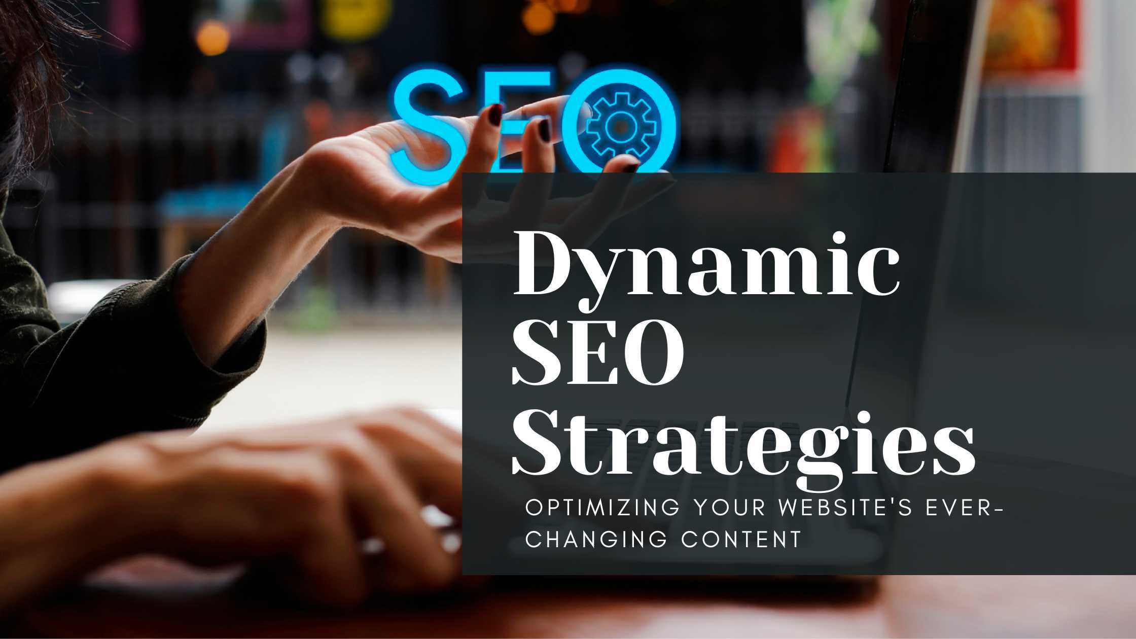 Dynamic SEO Strategies